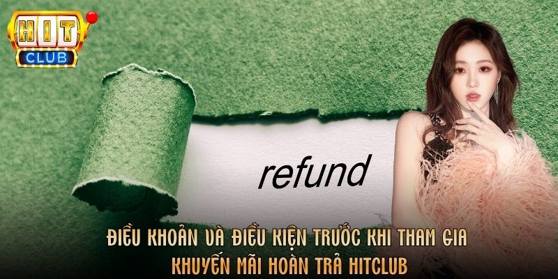 Điều khoản và điều kiện trước khi tham gia khuyến mãi hoàn trả Hitclub