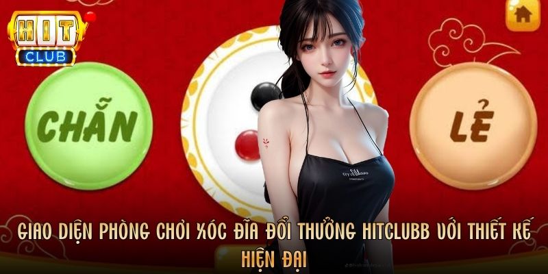 Giao diện phòng chơi game Xóc Đĩa đổi thưởng Hitclub với thiết kế hiện đại