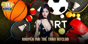 Khuyến Mãi Thể Thao Hitclub - Nhận Ưu Đãi Hấp Dẫn Mỗi Ngày