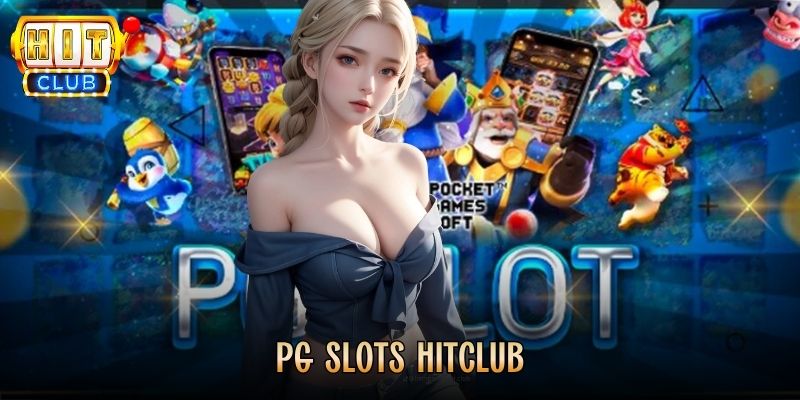 PG Slots Hitclub - Thiên Đường Nổ Hũ Đầy Sắc Màu 2026