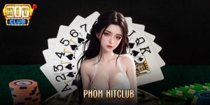 Phỏm Hitclub – Game Bài Dân Gian Chinh Phục Mọi Hội Viên