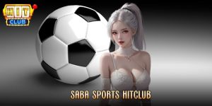 Saba Sports Hitclub - Sảnh Thể Thao Được Yêu Thích Hàng Đầu